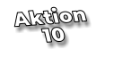 Aktion 10